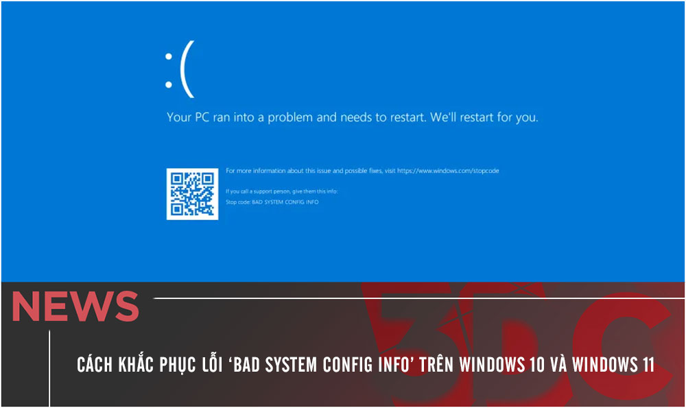 Cách khắc phục lỗi Bad System Config Info trên Windows 10 và Windows 11