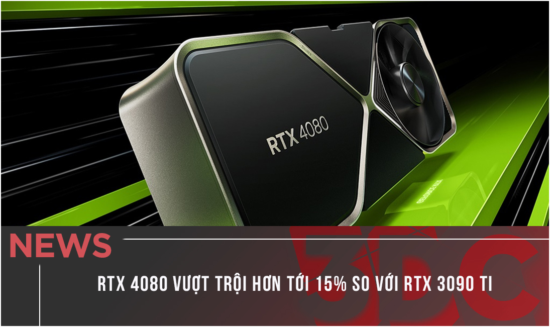 RTX 4080 vượt trội hơn tới 15% so với RTX 3090 Ti