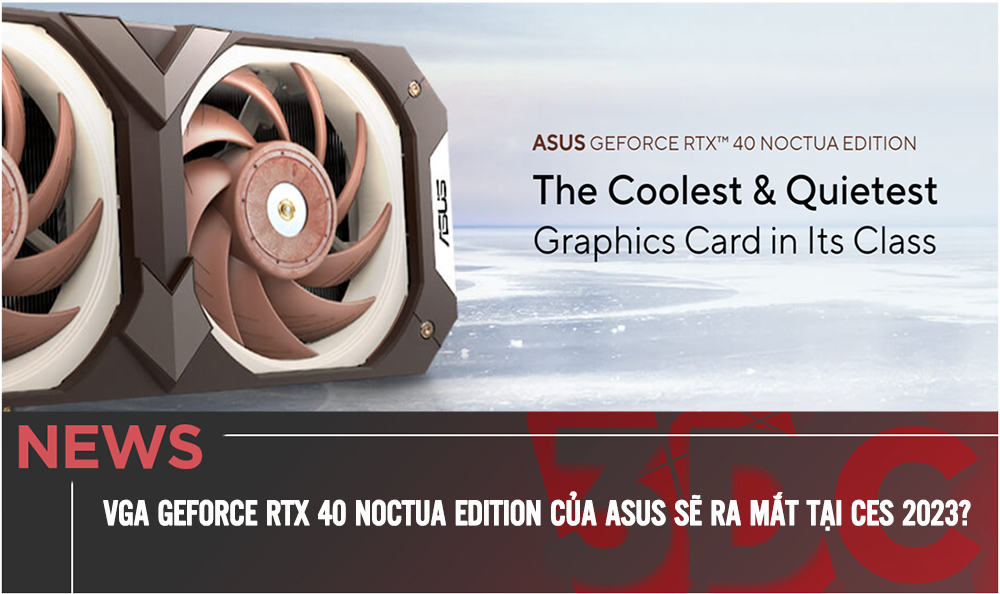 Card màn hình GeForce RTX 40 Noctua Edition của ASUS sẽ ra mắt tại CES 2023