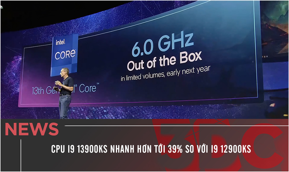 CPU i9 13900KS nhanh hơn tới 39% so với i9 12900KS