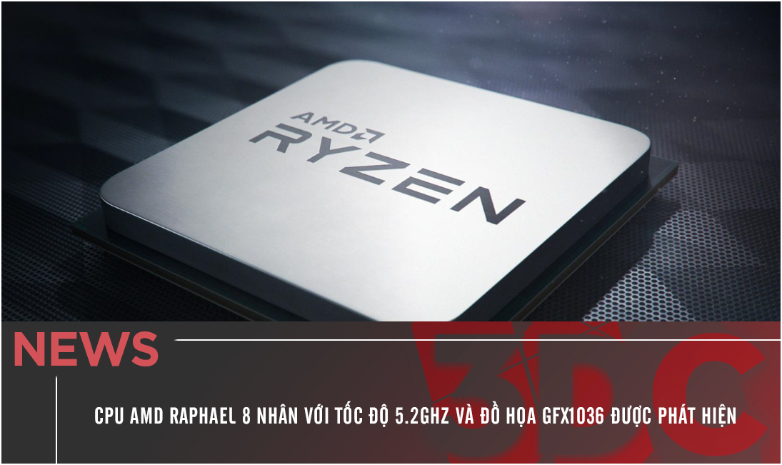 CPU AMD Raphael 8 nhân với tốc độ 5.2GHz và đồ họa GFX1036 được phát hiện