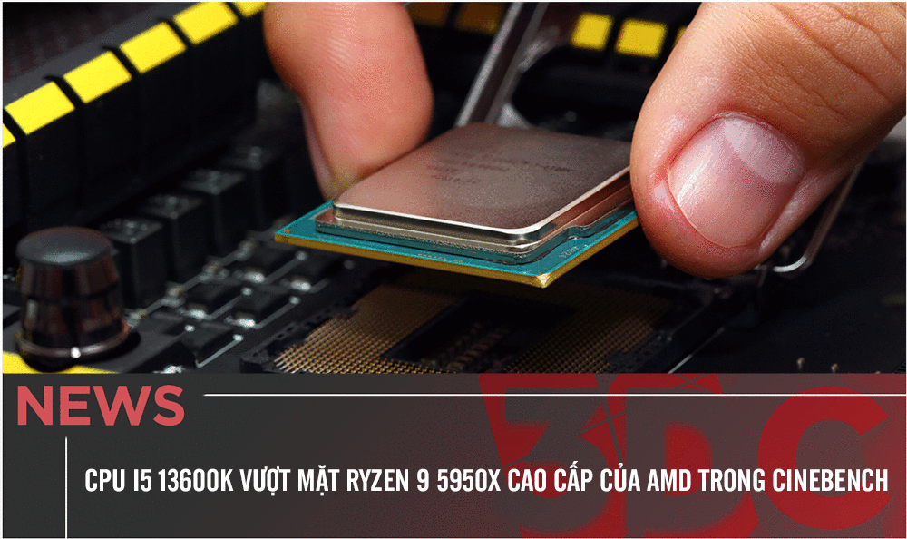 CPU i5 13600K vượt mặt Ryzen 9 5950X cao cấp của AMD trong Cinebench