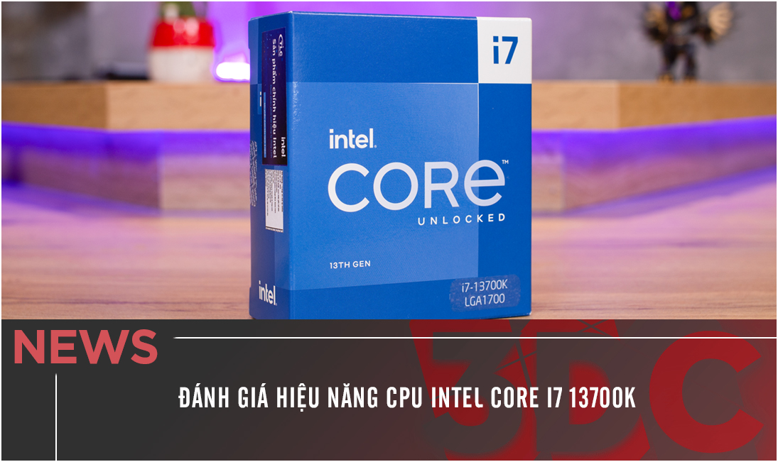 Đánh Giá Hiệu Năng CPU Intel Core I7 13700K