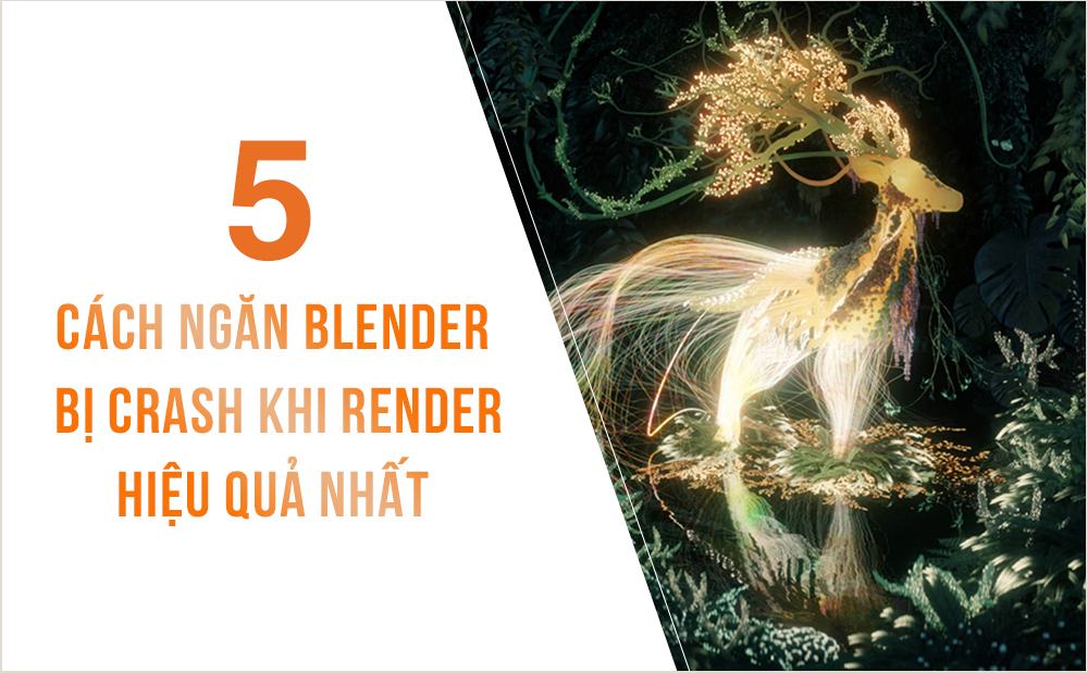 5 cách ngăn Blender bị crash khi render hiệu quả nhất