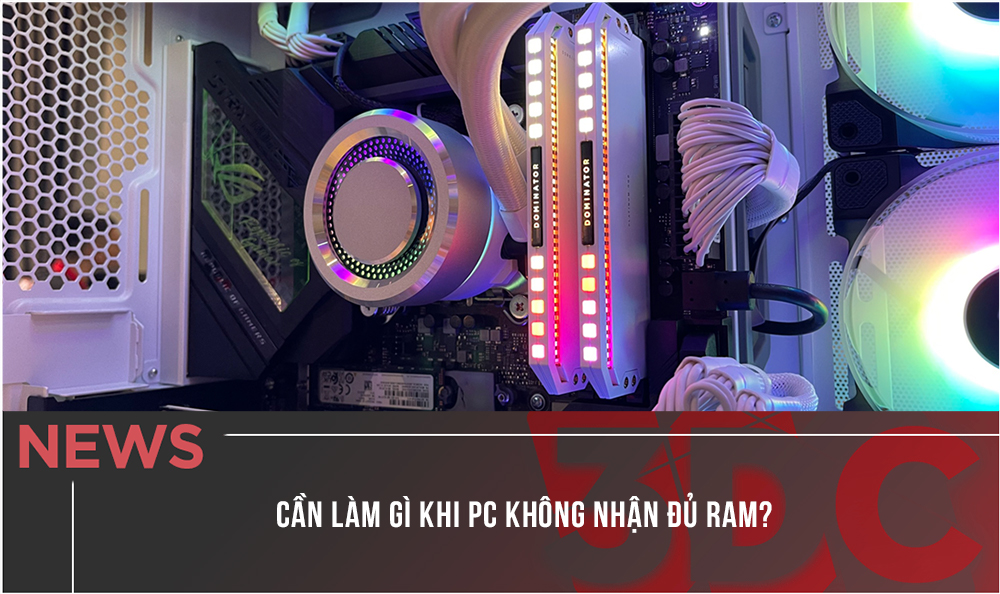 Cần làm gì khi PC không nhận đủ RAM?