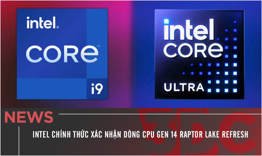 Intel chính thức xác nhận dòng CPU Gen 14 Raptor Lake Refresh