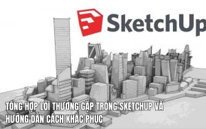 lỗi thường gặp trong sketchup
