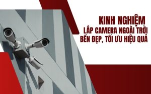 kinh nghiệm lắp camera ngoài trời