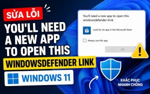 Sửa Lỗi You'll Need A New App To Open This Windowsdefender Link Windows 11