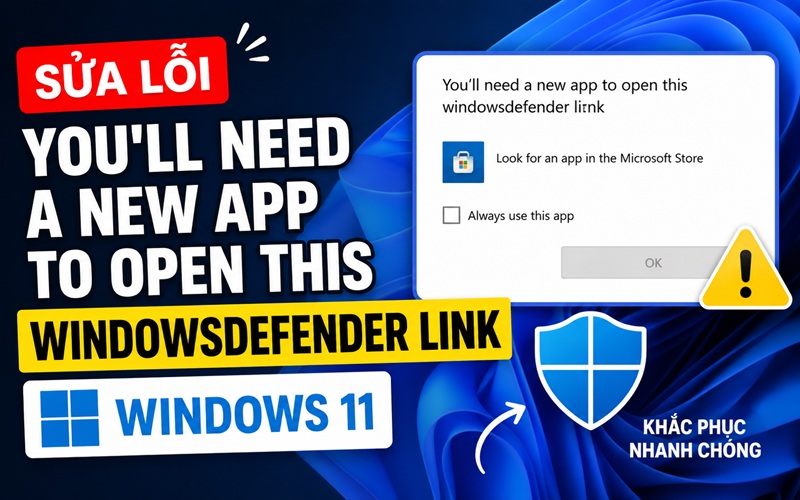 Sửa Lỗi You'll Need A New App To Open This Windowsdefender Link Windows 11